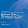 Updates on Caries Management in the Primary and Permanent Dentition