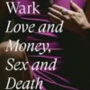 Love and Money, Sex and Death: A Memoir