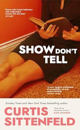 Show Don't Tell: From the Sunday Times bestselling author of Romantic Comedy