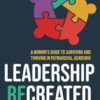 Leadership Recreated: A Woman's Guide to Surviving and Thriving in Patriarchal Academia
