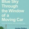 Blue Sky Through the Window of a Moving Car: Comics for beautiful, awful and ordinary days