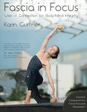Fascia in Focus: Web of Connection for Body-Mind Integrity