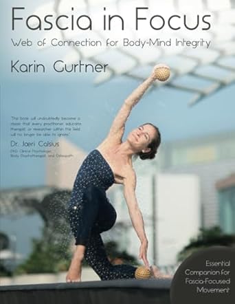Fascia in Focus: Web of Connection for Body-Mind Integrity