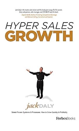 Hyper Sales Growth: Street-Proven Systems & Processes. How to Grow Quickly & Profitably.