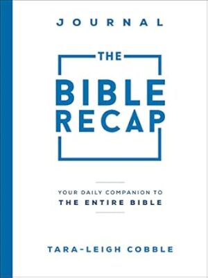The Bible Recap Journal - Your Daily Companion to the Entire Bible