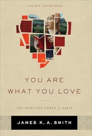 You Are What You Love - The Spiritual Power of Habit