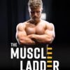 The Muscle Ladder: Get Jacked Using Science