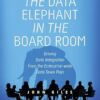 The Data Elephant in the Board Room: Driving Data Integration from the Enterprise-wide Data Town Plan