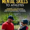 How to Teach Mental Skills to Athletes: Confident, Calm, and Clutch Coaching Companion - The Ultimate Guide to Coaching Mental Toughness