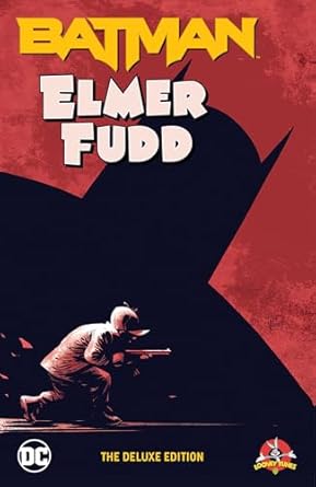Batman/Elmer Fudd: The Deluxe Edition