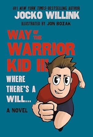 Way of the Warrior Kid III: Where There's a Will . . .: Where There's a Will . . . : A Novel: 3