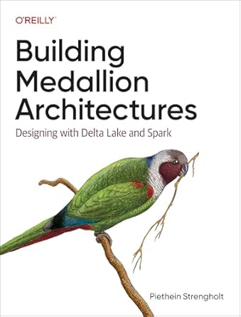Building Medallion Architectures: Designing with Delta Lake and Spark