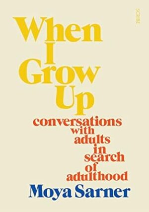 When I Grow Up: stories of adults in search of adulthood