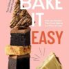 Bake It Easy: One-pan Recipes That Prove Baking is a Piece of Cake
