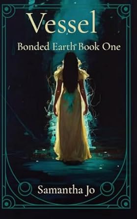 Vessel: Bonded Earth Book One