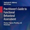 Practitioner’s Guide to Functional Behavioral Assessment: Process, Purpose, Planning, and Prevention