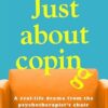 Just About Coping: A Real Life Drama from the Psychotherapist's Chair