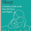 How Babies Sleep: A Factful Guide to the First 365 Days and Nights