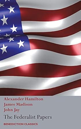 The Federalist Papers, Including the Constitution of the United States: (New Edition)