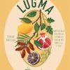 Lugma: Abundant Dishes And Stories From My Middle East