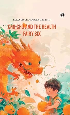 CHO-CHO and THE HEALTH FAIRY Six Stories