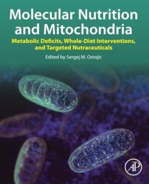 Molecular Nutrition and Mitochondria: Metabolic Deficits, Whole-Diet Interventions, and Targeted Nutraceuticals