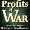 Profits of War: Inside the Secret U.S.-Israeli Arms Network