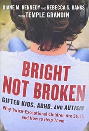 Bright Not Broken: Gifted Kids, ADHD, and Autism