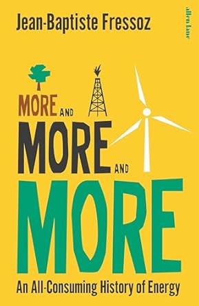 More and More and More: An All-Consuming History of Energy