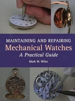 Maintaining and Repairing Mechanical Watches: A Practical Guide