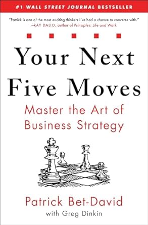 Your Next Five Moves Master the Art of Business Strategy
