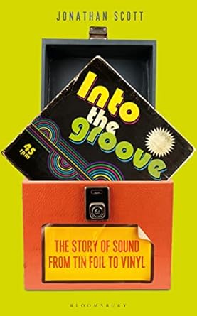 Into the Groove: The Story of Sound From Tin Foil to Vinyl
