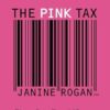 The Pink Tax: Dismantling a Financial System Designed to Keep Women Broke