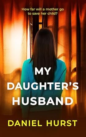 My Daughter's Husband: A gripping psychological thriller with a shock ending