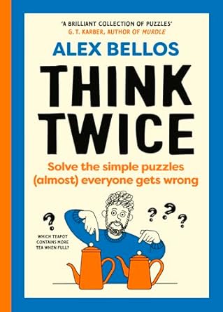 Think Twice: Solve the Simple Puzzles (Almost) Everyone Gets Wrong