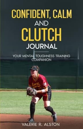 Confident, Calm & Clutch Journal: Your Mental Toughness Training Companion