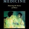 Narrative Medicine: Honoring the Stories of Illness