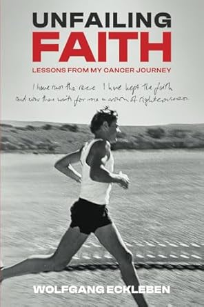 Unfailing Faith: Lessons from My Cancer Journey