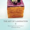 The Art of Lamination II: Mastering the Art and Craft of Laminated Pastry