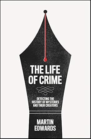 The Life Of Crime: Detecting The History Of Mysteries And Their Creators