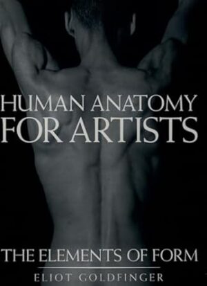 Human Anatomy for Artists: The Elements of Form