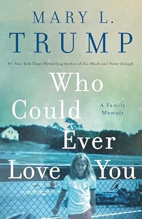 Who Could Ever Love You: A Family Memoir