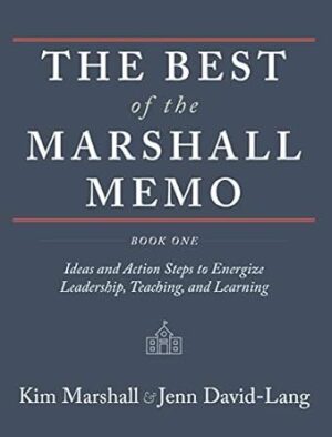The Best of the Marshall Memo: Book One: Ideas and Action Steps to Energize Leadership, Teaching, and Learning