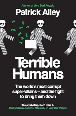 Terrible Humans: The World's Most Corrupt Super-Villains And The Fight to Bring Them Down