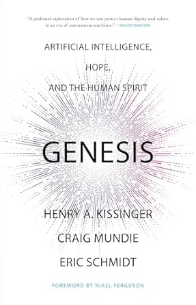 Genesis: Artificial Intelligence, Hope, and the Human Spirit