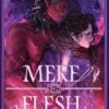 Mere Flesh