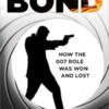 Search for Bond: How the 007 Role Was Won and Lost