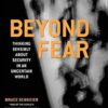 Beyond Fear: Thinking Sensibly About Security in an Uncertain World
