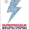 Entrepreneur Revolution: How to Develop your Entrepreneurial Mindset and Start a Business that Works