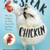 How to Speak Chicken: Why Your Chickens Do What They Do & Say What They Say